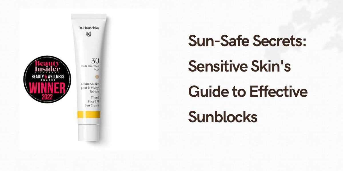 Sun-Safe Secrets: Sensitive Skin's Guide to Effective Sunblocks